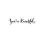 "You're Beautiful" Wall Sticker/Art (removable)